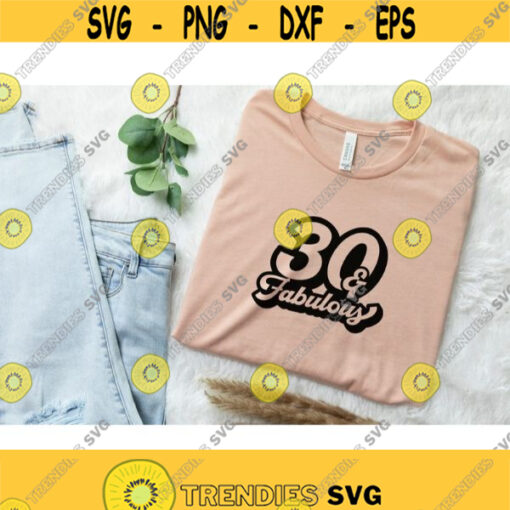 30th birthday svg 30 and fabulous svg 30 birthday svg Thirty svg 1991 svg Birthday shirt svg 30th svg Printable Cricut Silhouette Design 145