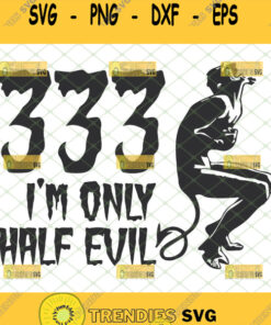 333 im only half evil svg