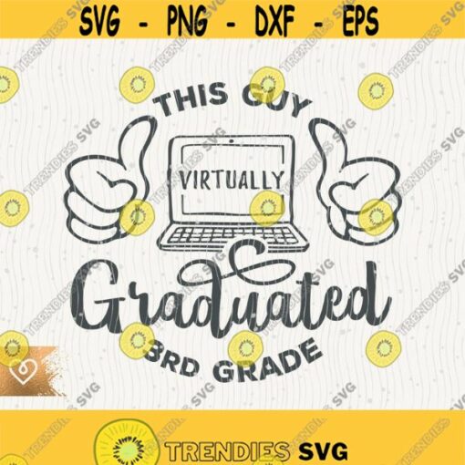3rd Grade Svg This Guy Virtually Graduated 3rd Grade Svg Instant Download Graduated Svg Third Grade Virtual Graduation Svg Third Graduate Design 464