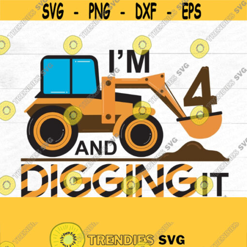 4 and digging it SUBLIMATION file Construction PNG DIY Birthday Shirt Construction theme party Im digging it Construction crew Design 251