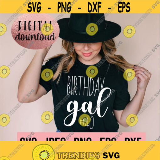 40 Birthday SVG 40th Birthday Design Forty SVG Birthday Shirt Design Digital Download Cricut cut File Birthday Gal PNG 40 Design 983