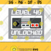 40 Year Old Forty Birthday Gift Level 40 Unlocked Gamer Svg Eps Png Dxf Digital Download Design 332