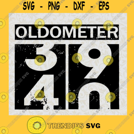 40th Birthday Oldometer 39 40 SVG PNG EPS DXF Silhouette Cut Files For Cricut Instant Download Vector Download Print File