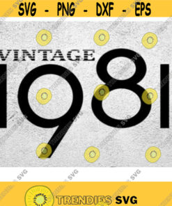 40Th Birthday Svg Vintage 1981 Svg 1981 Aged To Perfection Vintage 1981 Vector Dxf Png Eps 300Dpi Design 44 Svg Cut Files Svg Clipart Silhouette Svg Cricu