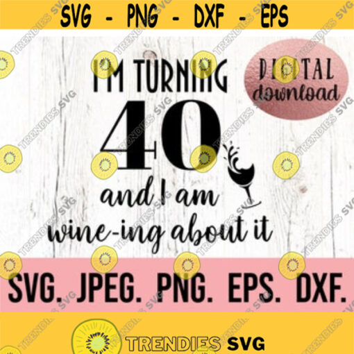 40th Birthday svg 40th Birthday Design Forty SVG Hello Forty Shirt Design Digital Download 40th Birthday SVG Wine Birthday Shirt Design 46