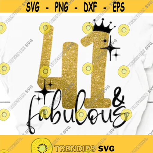 41 fabulous svg 41st birthday svg 41 years old gift forty one birthday shirt birthday queen svg 41th birthday party ideas birthday woman Design 55