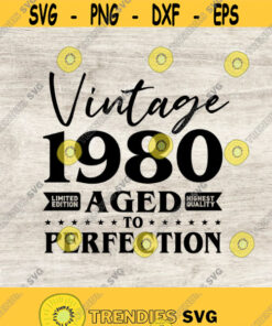 41St Birthday Svg Vintage 1980 Svg Aged To Perfection Birthday Gift Idea Cricut Files Svg Png Eps And Jpg Download Design 191 Svg Cut Files Svg Clipart Si