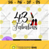 43 and Fabulous. Fab and 43. 43 and Fab. Fabulous and 43. 43rd Birthday. Birthday svg. fabulous Birthday. Design 312