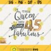 45th Birthday Svg This Queen Makes 45 Svg Look Fabulous Svg Instant Download Birthday Queen Svg 45 Forty Fifth Birthday Svg Shirt Design Design 315