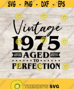 46Th Birthday Svg Vintage 1975 Svg Aged To Perfection Birthday Gift Idea Cricut Files Svg Png Eps And Jpg Download Design 114 Svg Cut Files Svg Clipart Si