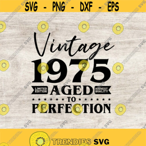 46th Birthday Svg Vintage 1975 Svg Aged to perfection Birthday Gift Idea. Cricut Files Svg Png Eps and Jpg. Instant Download Design 114