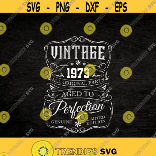 48th Birthday Svg Vintage 1973 Svg Aged to perfection Birthday Gift Idea. Cricut Files Svg Png Eps and Jpg. Design 232