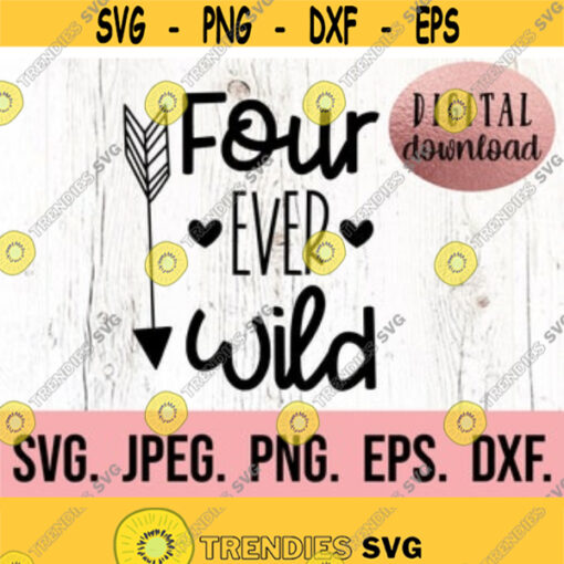 4th Birthday Girl SVG 4th Birthday Design Four Ever Wild SVG Digital Download Birthday Girl Design Four Shirt SVG Four Ever Wild Design 395