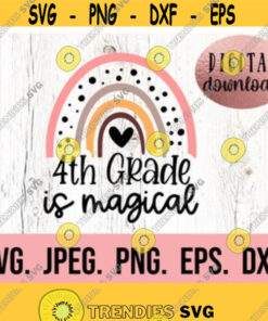 4th Grade Is Magical SVG Hello Fourth Grade 4 Instant Download Cricut File Back To School Grade Four Teacher First Day of School Design 500