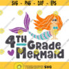 4th Grade Mermaid SVG Fourth Grade Mermaid Svg Back to School Svg School Svg Disney Svg Ariel Svg Little Mermaid Svg Girl Svg Design 324 .jpg