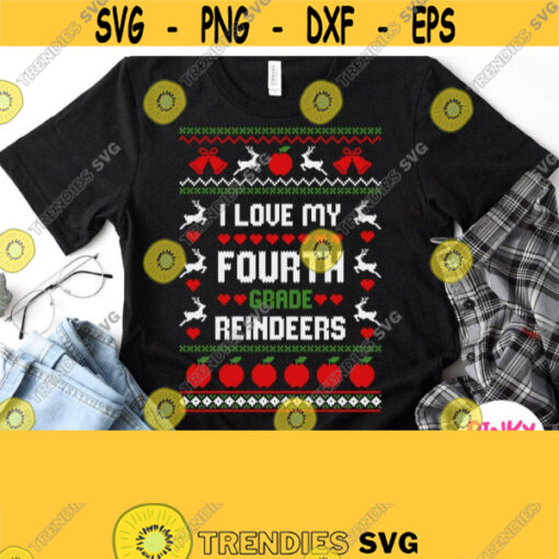 4th Grade Teacher Ugly Sweater Svg I Love My Fourth Grade Reindeers Svg Teacher Christmas Shirt Svg Dxf Silhouette Cricut Heat Press Png Design 971 1