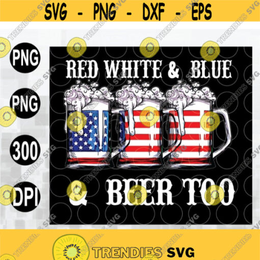 4th Of July Red White Blue Beer Funny Party Beer Drinking 4th Of July GiftFile logo Svg Files for Cricut Png Dxf Epsfile digital Design 123