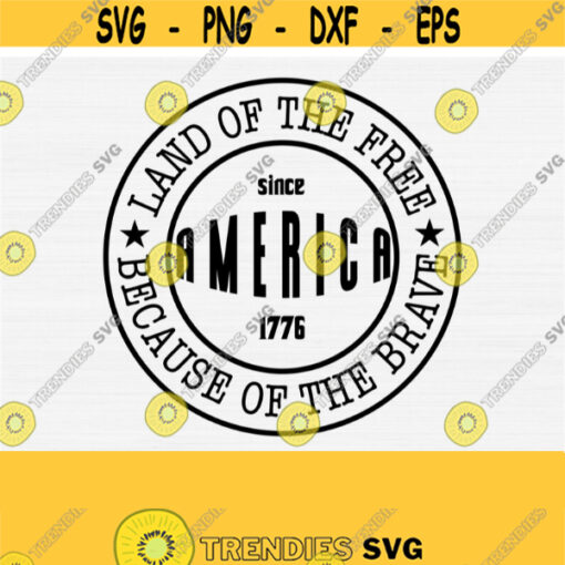 4th of July SVG Cut File Fourth of July SVG Land of the Free Svg America Since 1776 Svg Est 1776 SvgPngEpsDxfPdf Vector Clipart Design 540
