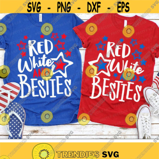4th of July Svg Red White Besties Svg Besties Quote Svg Dxf Eps Png USA Cut Files Fourth of July Svg Best Friends Cricut Silhouette Design 1695 .jpg