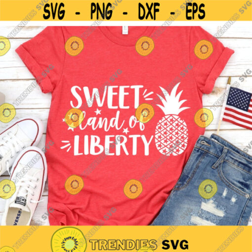4th of July Svg Sweet Land of Liberty Svg Pineapple Svg America Svg USA Flag Svg Patriotic Shirt Svg Cut Files for Cricut Png