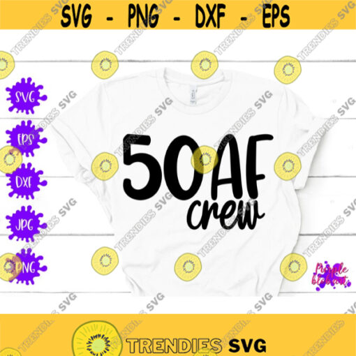 50 AF Crew SVG 50 years old svg Turning 50 svg Fabulous 50th birthday Grandma birthday svg Cricut cut files silhouette files Dxf Silhouette Design 202