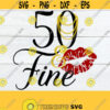50 Fine 50th Birthday 50 and Fine 50th svg Sexy 50th birthday 50th birthday svg Sexy Birthday Digital Download Cut File SVG Design 182