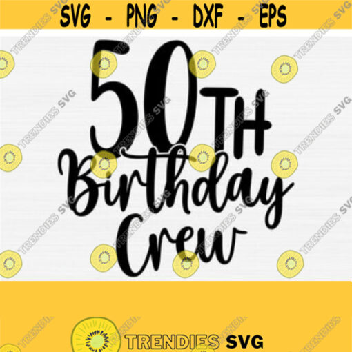 50th Birthday Crew Svg Cut FileFifty Birthday Svg50th Birthday Crew Svg Cricut Silhouette Dxf File PrintInstant DownloadCommercial Use Design 84