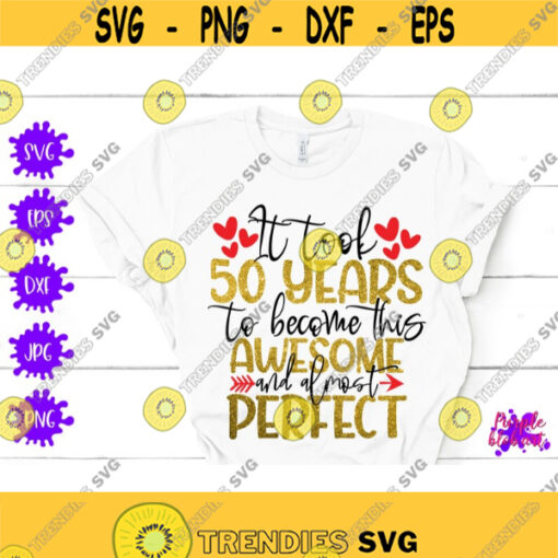 50th Birthday SVG 50 year awesome almost perfect 50 years old 50th birthday Shirt Fiftieth Birthday Vintage Birthday SVG Fifty Birthday SVG Design 279