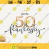 50th Birthday Svg Slaying Flawlessly Svg 50 Look Fabulous Svg Instant Download 50th Birthday Queen Svg Fiftieth Birthday Svg Shirt Design Design 628