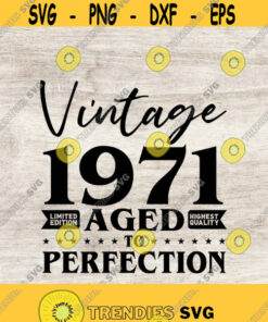 50Th Birthday Svg Vintage 1971 Svg Aged To Perfection Birthday Gift Idea Cricut Files Svg Png Eps And Jpg Download Design 140 Svg Cut Files Svg Clipart Si