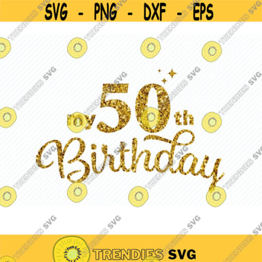 50th Birthday Svg for Shirt. 50th Birthday Png. 50th Birthday glitter Png. Fifty Birthday Silhouette. Birthday Gift Woman. Birthday Clipart.