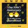 50th Wedding Anniversary Quarantined Gifts Men Women Couple Quarantine Couple Anniversary 50 Years Anniversary SVG Digital Files Cut Files For Cricut Instant Download Vector Download Print Files