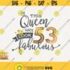 53rd Birthday Svg This Queen Makes 53 Svg Look Fabulous Svg Instant Download 53 Birthday Queen Svg Fifty Third Birthday Svg T Shirt Design Design 426