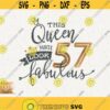 57th Birthday Svg This Queen Makes 57 Svg Look Fabulous Svg Instant Download 57th Birthday Queen Svg Fifty Seventh Birthday Shirt Design Design 352