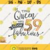 59th Birthday Svg This Queen Makes 59 Svg Look Fabulous Svg Cricut Cut File Png Birthday Queen Svg 59 Fifty Ninth Birthday Svg Shirt Design Design 193