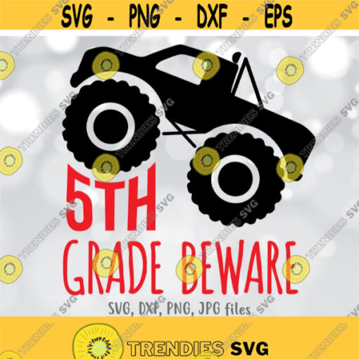5th Grade Beware SVG Fifth Grade Boy svg Monster Truck svg Back To School svg First Day Of School Boy Shirt svg 5th Grader svg Design 633