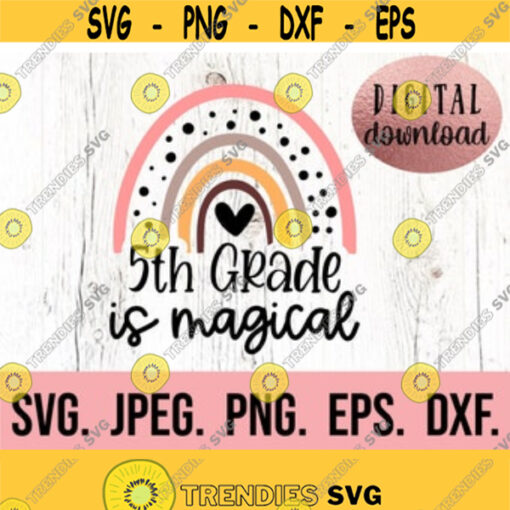 5th Grade Is Magical SVG Hello Fifth Grade 5 Instant Download Cricut File Back To School Grade Five Teacher First Day of School Design 560