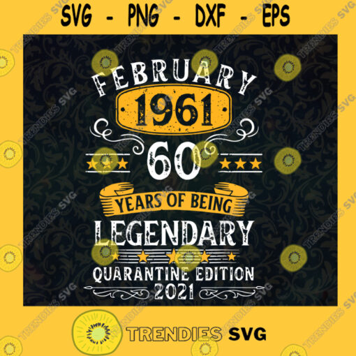 60 Years Old Gift February 1961 60th Birthday Quarantine February birthday Vintage Birthday Gift SVG Digital Files Cut Files For Cricut Instant Download Vector Download Print Files