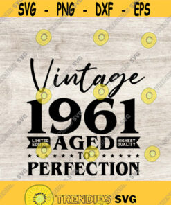 60Th Birthday Svg Vintage 1961 Svg Aged To Perfection Svg Birthday Gift Idea Cricut Files Svg Png Eps And Jpg Download Design 224 Svg Cut Files Svg Clipar