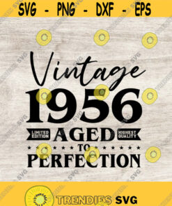 65Th Birthday Svg Vintage 1956 Svg Aged To Perfection Birthday Gift Idea Cricut Files Svg Png Eps And Jpg Download Design 106 Svg Cut Files Svg Clipart Si