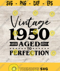 71St Birthday Svg Vintage 1950 Svg Aged To Perfection Birthday Gift Idea Cricut Files Svg Png Eps And Jpg Download Design 32 Svg Cut Files Svg Clipart Sil