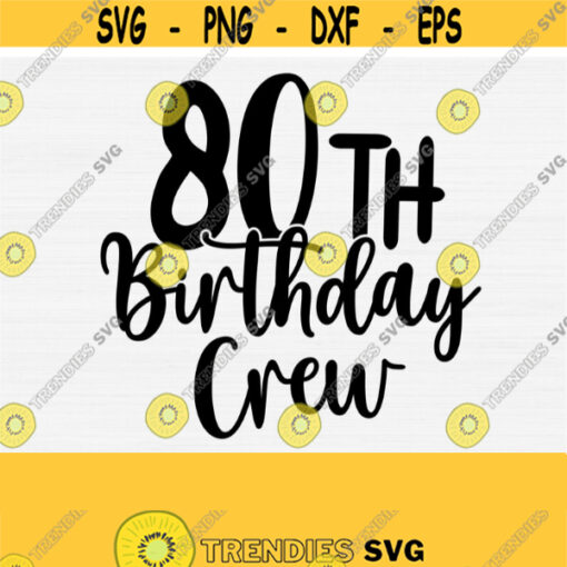80th Birthday Crew Svg Cut FileEighty Birthday Svg80th Birthday Crew Svg Cricut Silhouette Dxf FilePrintInstant DownloadCommercial Use Design 1172