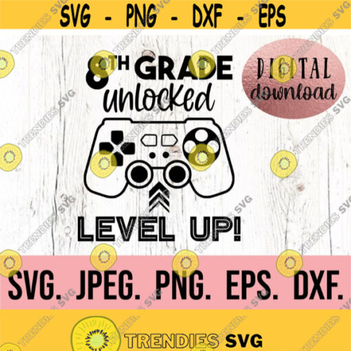 8th Grade Unlocked Level Up SVG Hello Grade 8 svg Instant Download Cricut Cut File Back To School png Eighth Grade Teacher SVG Design 210