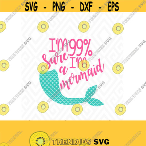 99 Sure Im A Mermaid SVG DXF EPS Ai Png and Pdf Cutting Files for Electronic Cutting Machines