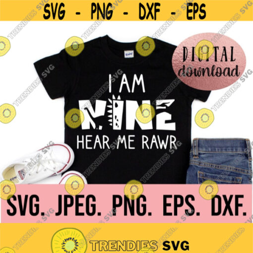 9th Birthday SVG I am Nine Dinosaur SVG Ninth Birthday Boy Shirt Digital Download Birthday Boy Nine Dino Birthday Hear Me Rawr Design 745