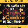 A Balanced Diet Is A Christmas Cookie In Each Hand Svg Png