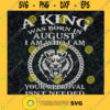 A Black King Was Born In August I Am Who I Am Svg A Black King Was Born In August I Am Who I Am Digital Files Png Dxf Eps Birthday svg Cut Files Instant Download Vector Download Print Files