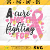 A Cure Worth Fighting For Svg Cut File Vector Printable Clipart Cancer Quote Svg Cancer Saying Svg Breast Cancer Bundle Svg Design 659 copy