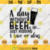 A Day Without Beer Is just Kidding Beer Kitchen Quote SVG Cricut Cut Files INSTANT DOWNLOAD Cameo File Dxf Eps Png Pdf Svg Iron On Shirt Design 103.jpg
