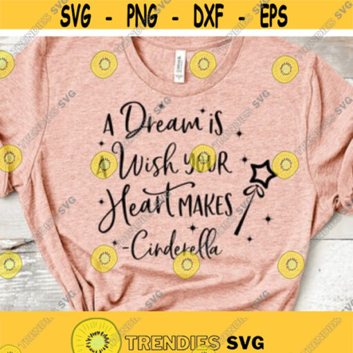 A Dream Is A Wish Your Heart Makes SVG Princess Quote SVG Cricut and Silhouette Cut Files Girl Shirt Saying Svg Png Dxf Digital Download Design 60